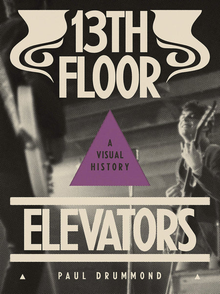 13th Floor Elevators: A Visual History – Heartworm Press