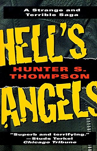 Hunter S Thompson - Hell's Angels: A Strange and Terrible Saga