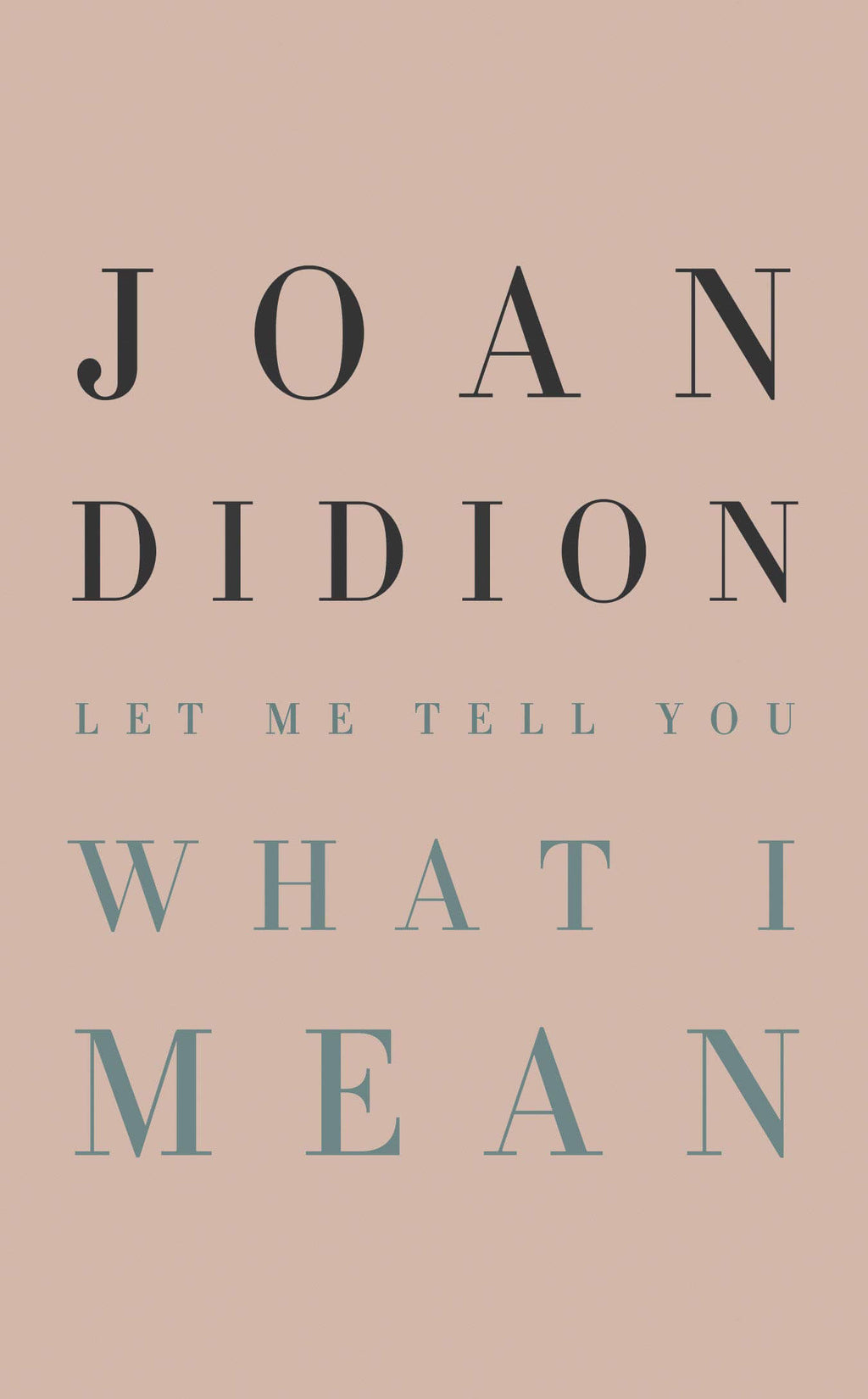 Let Me Tell You What I Mean - Joan Didion (Hardcover)