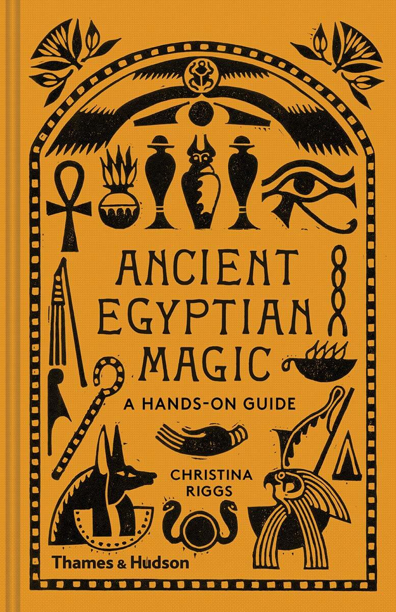 Christina Riggs - Ancient Egyptian Magic: A Hands-On Guide