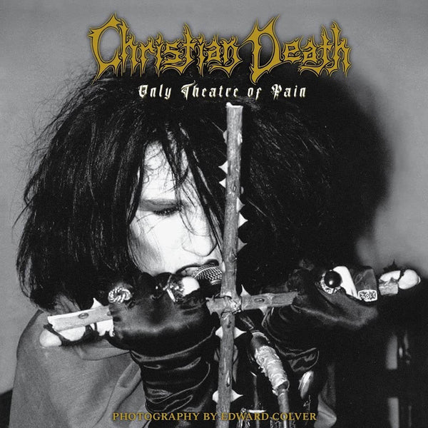 Only Theatre of Pain: Photography by Edward Colver
