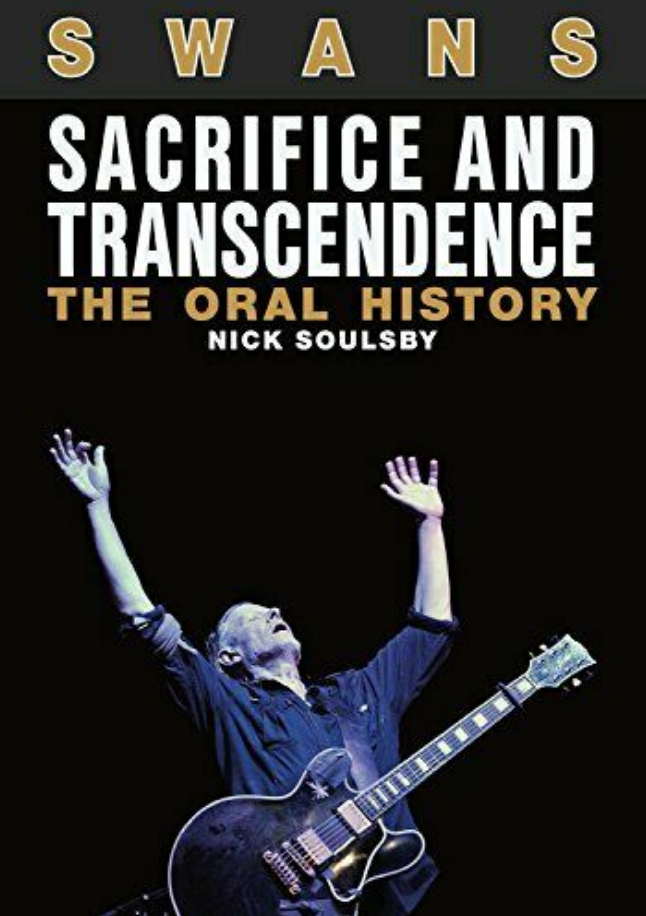 Swans - Sacrifice And Transcendence: The Oral History