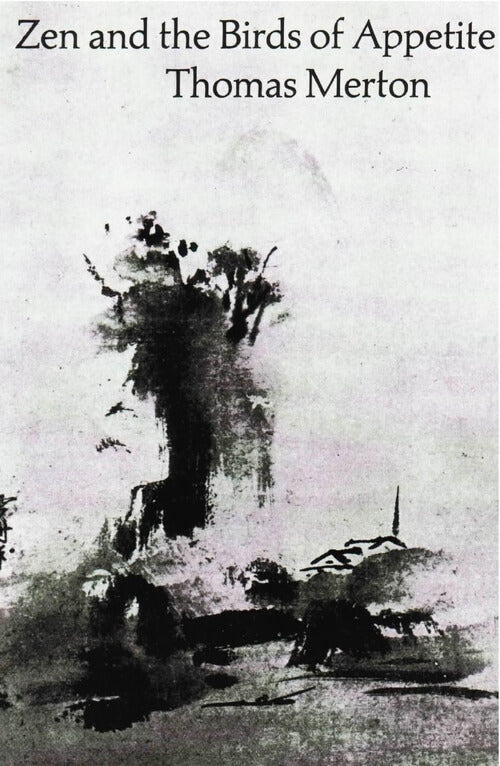 Thomas Merton - Zen and the Birds of Appetite