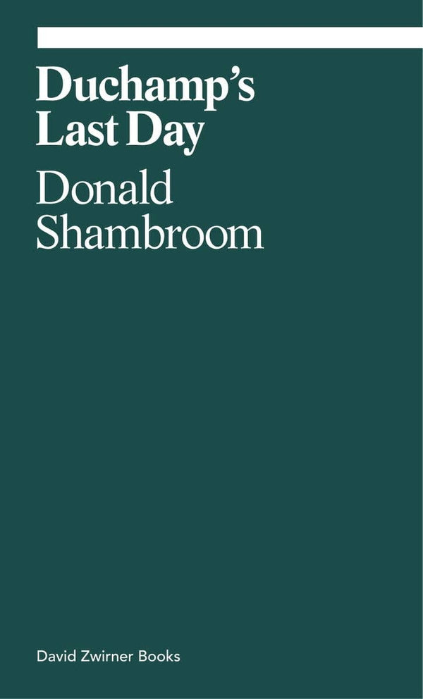 Duchamp’s Last Day