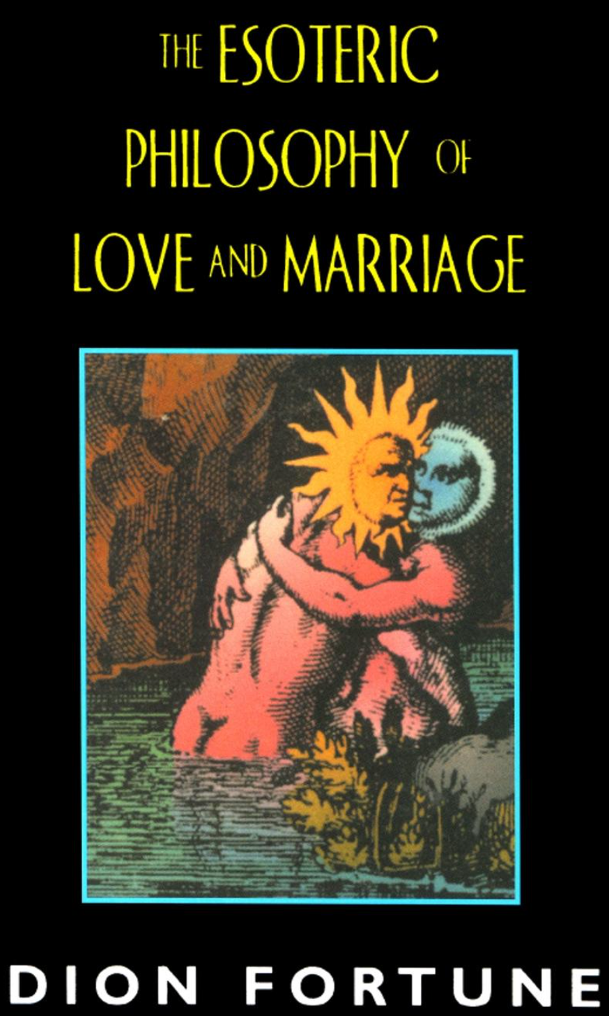 The Esoteric Philosophy of Love and Marriage