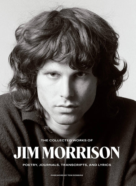 Jim Morrison - The Collected Works: Poetry, Journals, Transcripts