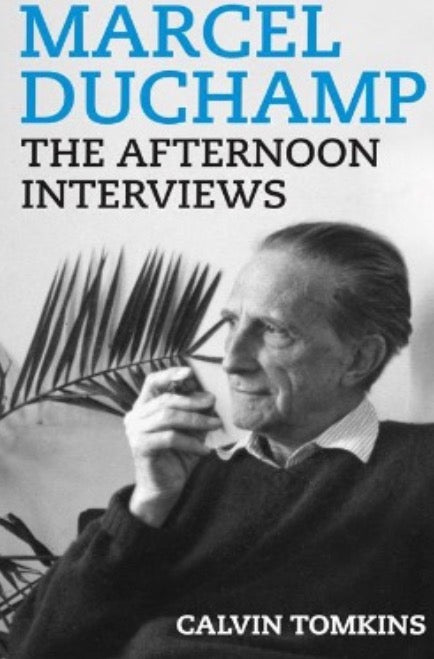 Marcel Duchamp: The Afternoon Interviews