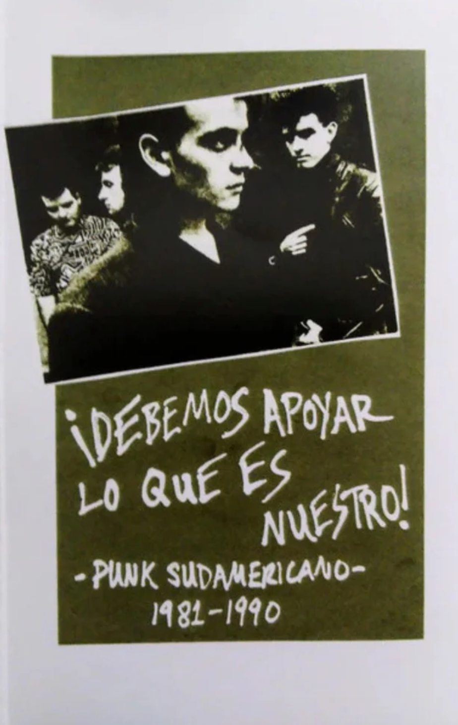 ¡Debemos Apoyar Lo Que Es Nuestro! Punk Sudamericano, 1981-1990