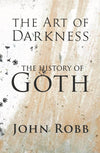The Art of Darkness - The History of Goth