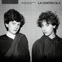 La Contra Ola: Synth Wave And Post Punk from Spain 1980-86