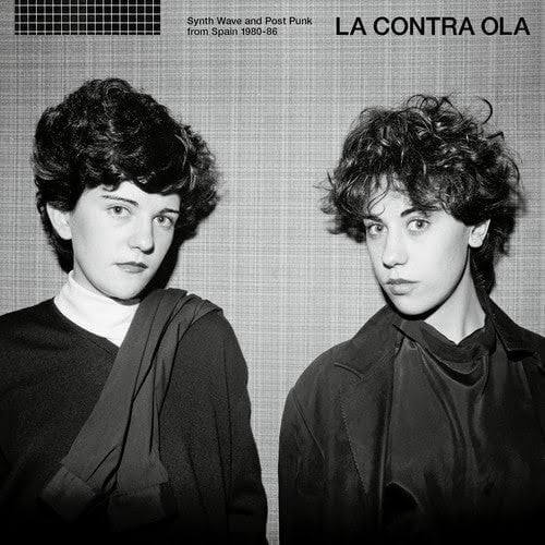 La Contra Ola: Synth Wave And Post Punk from Spain 1980-86