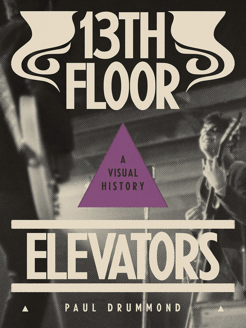 13th Floor Elevators: A Visual History – Heartworm Press