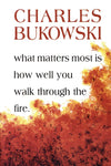 What Matters Most is How Well You Walk Through The Fire