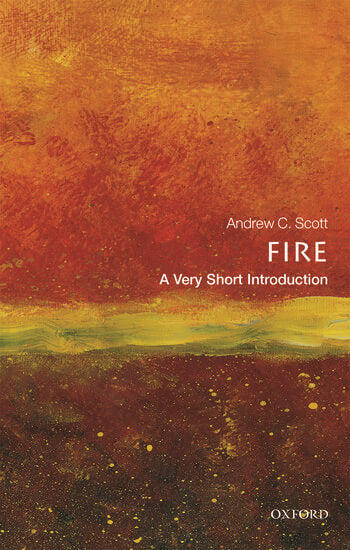 Fire: A Very Short Introduction