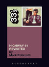 33 1/3 - Bob Dylan - Highway 61 Revisited