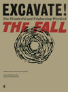 Excavate! The Wonderful and Frightening World of The Fall