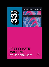 33 1/3 - Nine Inch Nails - Pretty Hate Machine