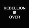 Rebellion Is Over