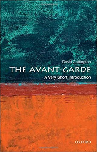 The Avant-Garde: A Very Short Introduction